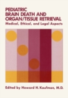 Pediatric Brain Death and Organ/Tissue Retrieval : Medical, Ethical, and Legal Aspects - eBook