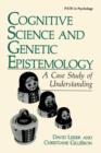 Cognitive Science and Genetic Epistemology : A Case Study of Understanding - Book