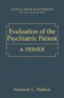 Evaluation of the Psychiatric Patient : A Primer - Book