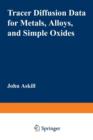 Tracer Diffusion Data for Metals, Alloys, and Simple Oxides - Book