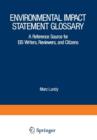 Environmental Impact Statement Glossary : A Reference Source for EIS Writers, Reviewers, and Citizens - Book
