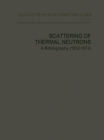 Scattering of Thermal Neutrons : A Bibliography (1932-1974) - eBook