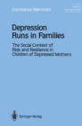 Depression Runs in Families : The Social Context of Risk and Resilience in Children of Depressed Mothers - eBook