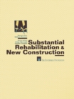 Substantial Rehabilitation &amp; New Construction : ¦ For Project Managers Working with Architects ¦ Production Step-by-Step ¦ Model Policies & Procedures ¦ Forms and Documents - eBook