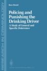 Policing and Punishing the Drinking Driver : A Study of General and Specific Deterrence - Book