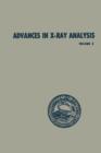 Advances in X-Ray Analysis : Volume 3 Proceedings of the Eighth Annual Conference on Applications of X-Ray Analysis Held August 12-14, 1959 - Book