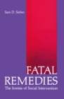 Fatal Remedies : The Ironies of Social Intervention - eBook