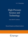 High-Pressure Science and Technology : Volume 1: Physical Properties and Material Synthesis / Volume 2: Applications and Mechanical Properties - Book
