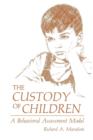 The Custody of Children : A Behavioral Assessment Model - Book