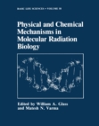 Physical and Chemical Mechanisms in Molecular Radiation Biology - eBook
