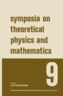 Symposia on Theoretical Physics and Mathematics 9 : Lectures presented at the 1968 Sixth Anniversary Symposium of the Institute of Mathematical Sciences Madras, India - eBook