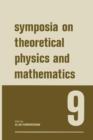 Symposia on Theoretical Physics and Mathematics 9 : Lectures presented at the 1968 Sixth Anniversary Symposium of the Institute of Mathematical Sciences Madras, India - Book