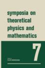 Symposia on Theoretical Physics and Mathematics : 7 Lectures presented at the 1966 Summer School of the Institute of Mathematical Sciences Madras, India - Book