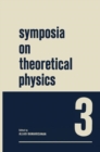 Symposia on Theoretical Physics 3 : Lectures presented at the 1964 Summer School of the Institute of Mathematical Sciences Madras, India - Book