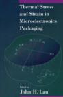 Thermal Stress and Strain in Microelectronics Packaging - Book