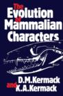 The Evolution of Mammalian Characters - Book