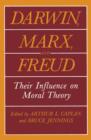 Darwin, Marx and Freud : Their Influence on Moral Theory - Book