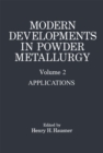 Modern Developments in Powder Metallurgy : Volume 2 Applications - eBook
