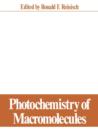 Photochemistry of Macromolecules : Proceedings of a Symposium held at the Pacific Conference on Chemistry and Spectroscopy, Anaheim, California, October 8-9, 1969 - Book