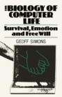 The Biology of Computer Life : Survival, Emotion and Free Will - eBook