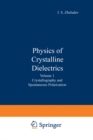 Physics of Crystalline Dielectrics : Volume 1 Crystallography and Spontaneous Polarization - eBook