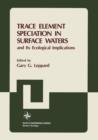 Trace Element Speciation in Surface Waters and Its Ecological Implications - Book