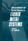 Material Behavior and Physical Chemistry in Liquid Metal Systems - eBook