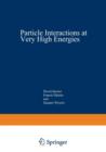 Particle Interactions at Very High Energies : Part A - Book