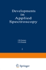 Developments in Applied Spectroscopy : Volume 2: Proceedings of the Thirteenth Annual Symposium on Spectroscopy, Held in Chicago, Illinois April 30-May 3, 1962 - eBook