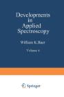 Developments in Applied Spectroscopy : Volume 6 Selected papers from the Eighteenth Annual Mid-America Spectroscopy Symposium Held in Chicago, Illinois May 15-18, 1967 - Book