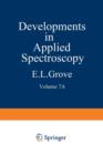 Developments in Applied Spectroscopy : Volume 7A Selected papers from the Seventh National Meeting of the Society for Applied Spectroscopy (Nineteenth Annual Mid-America Spectroscopy Symposium) Held i - Book