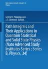 Path Integrals : And Their Applications in Quantum, Statistical and Solid State Physics - Book