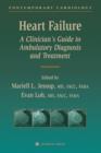 Heart Failure : A Clinician’s Guide to Ambulatory Diagnosis and Treatment - Book