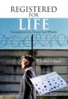 Registered for Life : Consequences of a Former Sex Offender - Book