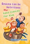 Snacks Can Be Nutritious and Good  Choices for Kids - eBook