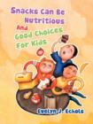 Snacks Can Be Nutritious And Good Choices For Kids - Book