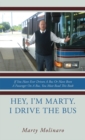 Hey, I'm Marty. I Drive the Bus : If You Have Ever Driven a Bus or Have Been a Passenger on a Bus, You Must Read This Book - eBook