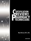 Certification Review for Pharmacy Technicians : Ninth Edition - Book