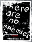 There Are No Enemies : A Practical Philosophy of Life - eBook