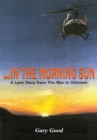 ...In the Morning Sun : A Love Story from the War in Vietnam - eBook