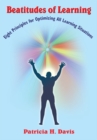 Beatitudes of Learning : Eight Principles for Optimizing All Learning Situations - eBook