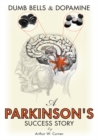 Dumb Bells & Dopamine : A Parkinson's Success Story - eBook