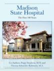 Madison State Hospital : The First 100 Years - Book