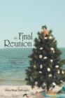 The Final Reunion : Can the Spirit of Christmas be Awakened in Our Time on Earth to Brighten Every Day? - Book