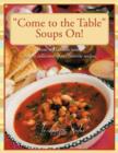 "Come to the Table" Soups On! : From My Table to Yours, Enjoy a Collection of My Favorite Recipes - Book