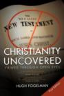 Christianity Uncovered : Viewed Through Open Eyes - Book
