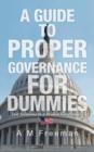 A Guide to Proper Governance for Dummies : Just Solutions to a Broken Government - Book