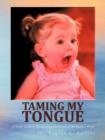 Taming My Tongue : A Study Guide to Recognizing the Power of the Spoken Word - Book