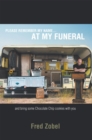 Please Remember My Name...At My Funeral : And Bring Some Chocolate Chip Cookies with You - eBook