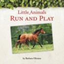 Little Animals Run and Play - Book
